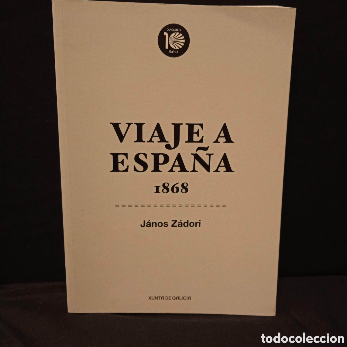 Libros de segunda mano: VIAJE A ESPA&Ntilde;A 1868 - J&Aacute;NOS Z&Aacute;DORI - XUNTA PLAN XACOBEO 2010