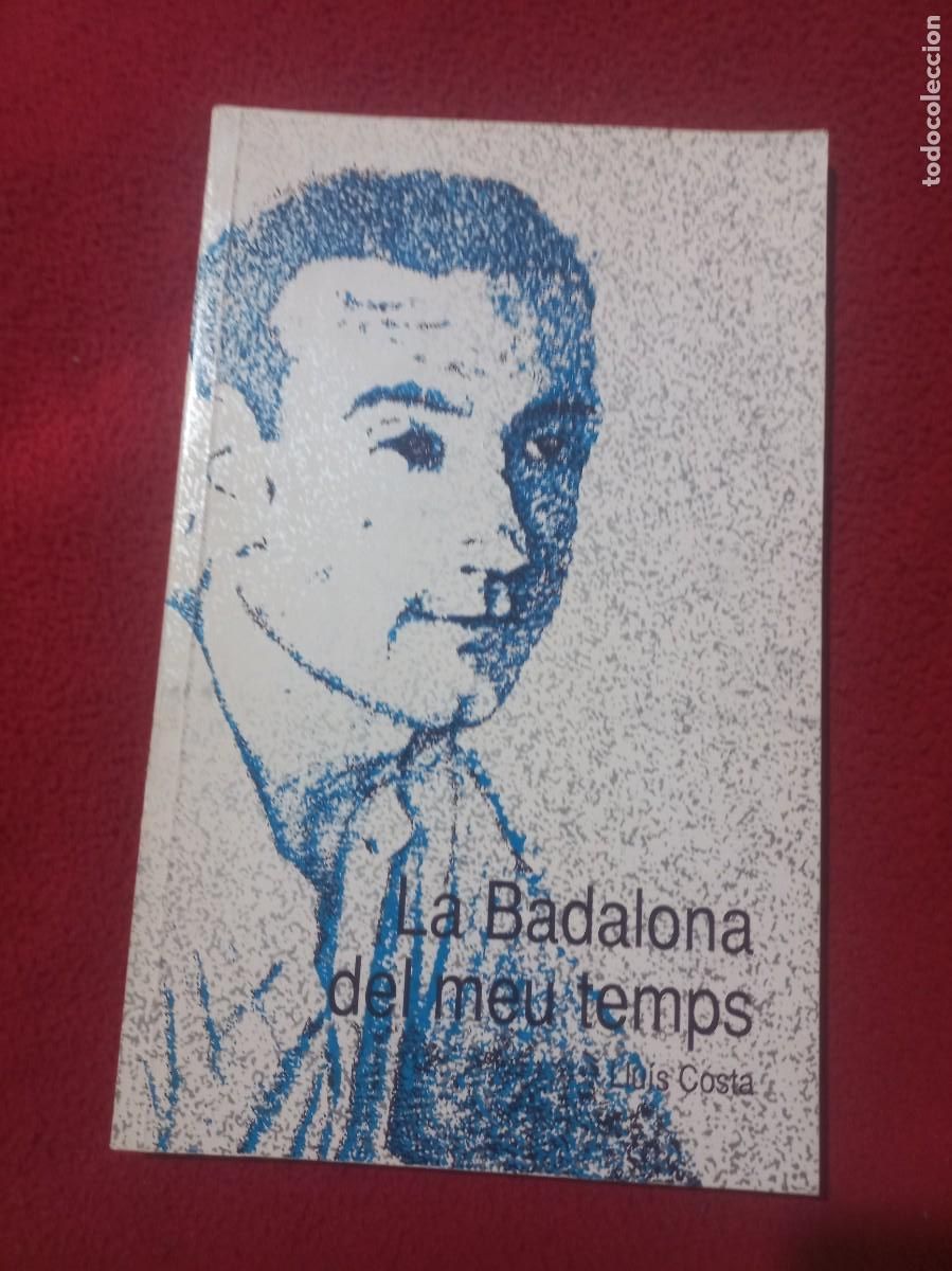 Libros de segunda mano: LA BADALONA DEL MEU TEMPS - LLUIS COSTA - ED. AJUNTAMENT DE BADALONA - RUSTICA - EN CATALAN