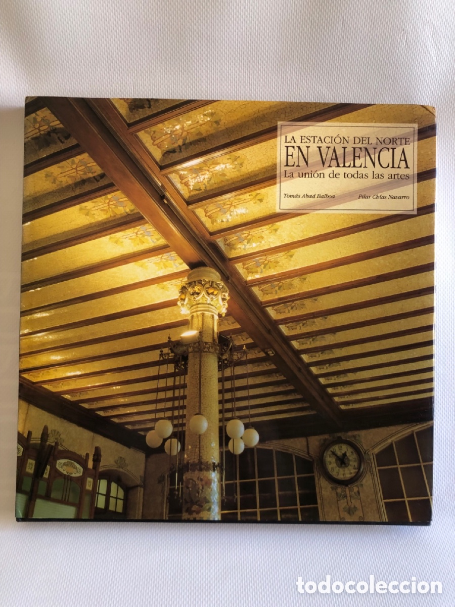 Libros de segunda mano: LA ESTACI&Oacute;N DEL NORTE EN VALENCIA - Tom&aacute;s Abad Balboa - Pilar Ch&iacute;as Navarro - Ed. Lunwerg Renfe