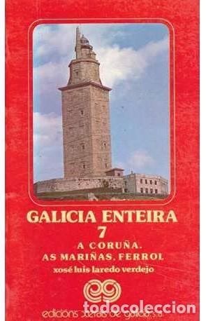 Libros de segunda mano: Galicia Enteira 7 - a Coru&ntilde;a. As Mari&ntilde;as. Ferrol - Laredo Verdejo, Xose Luis - Edicions Xerais