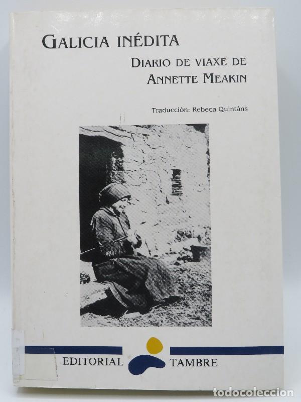Libros de segunda mano: Galicia In&eacute;dita: Diario de Viaxe de Annette Meakin - Meakin, Annette - Editorial Tambre - Narrativa