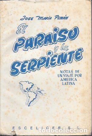 Libros de segunda mano: EL PARAISO Y LA SERPIENTE - NOTAS DE UN VIAJE POR TIERRAS DE LA HISPANIDAD- PEMAN, J.M.- A-PEMAN-249