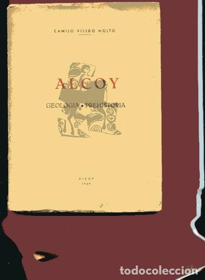 Libros de segunda mano: VISEDO MOLT&Oacute;, .,ALCOY, GEOLOGIA. PREHISTORIA , original 1959,