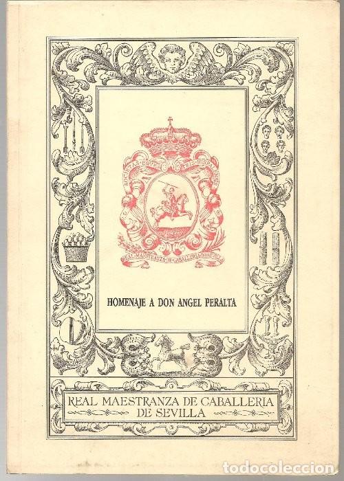 Libros de segunda mano: HOMENAJE A DON ANGEL PERALTA, REAL MAESTRANZA DE CABALLERIA DE SEVILLA rejoneador , libro sin usar