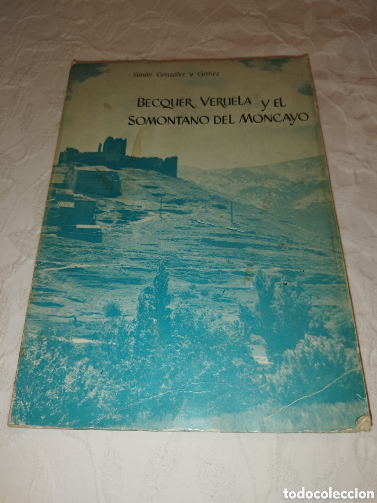 Libros de segunda mano: BECQUER, VERUELA Y EL SOMONTANO DEL MONCAYO.- GONZALEZ Y GOMEZ. ED. CAZAR 1970 PRIMERA EDICION.