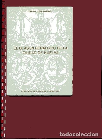 Libros de segunda mano: DIAZ HIERRO,,,, EL BLASON HERALDICO DE LA ciudad DE HUELVA libro sin usar