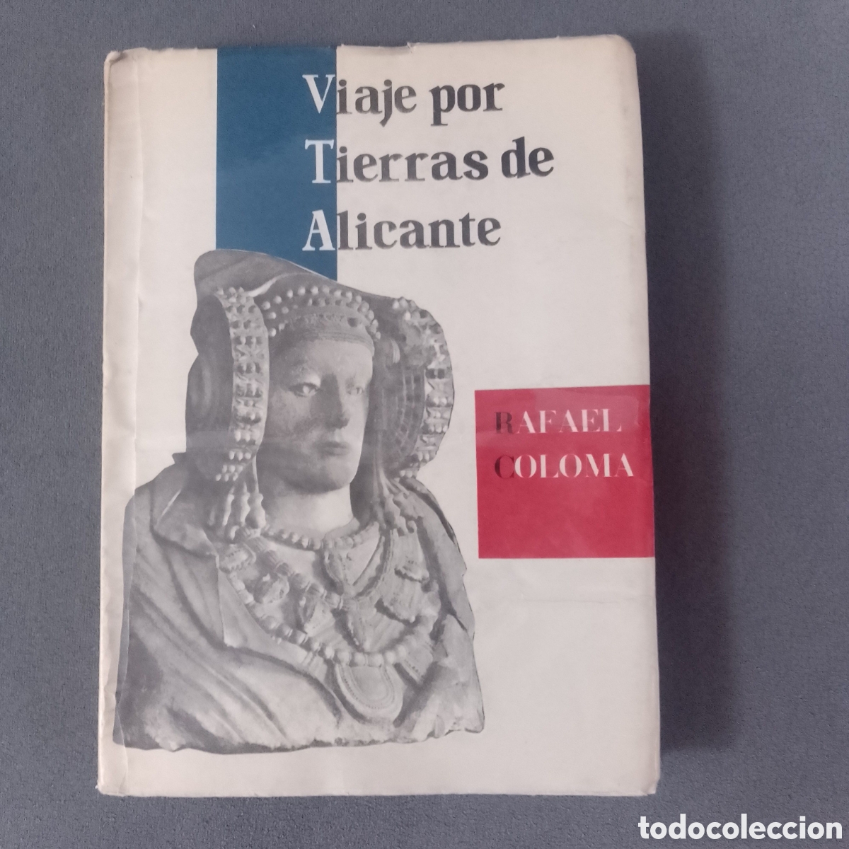 Libros de segunda mano: VIAJE POR TIERRAS DE ALICANTE 1957 POR RAFAEL COLOMA