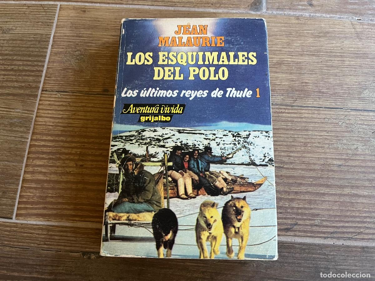 Libros de segunda mano: LOS ESQUIMALES DEL POLO Los &uacute;ltimos Reyes De Thule 1. Jean Malaurie.