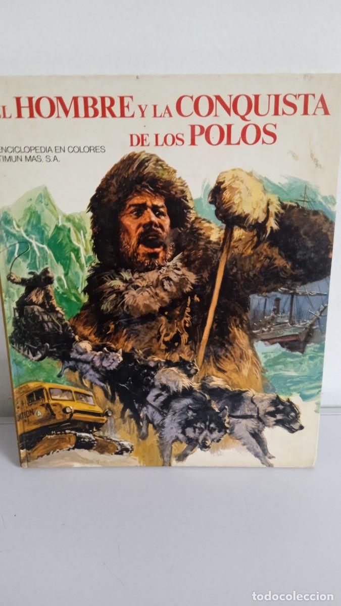 Libros de segunda mano: EL HOMBRE Y LA CONQUISTA DE LOS POLOS