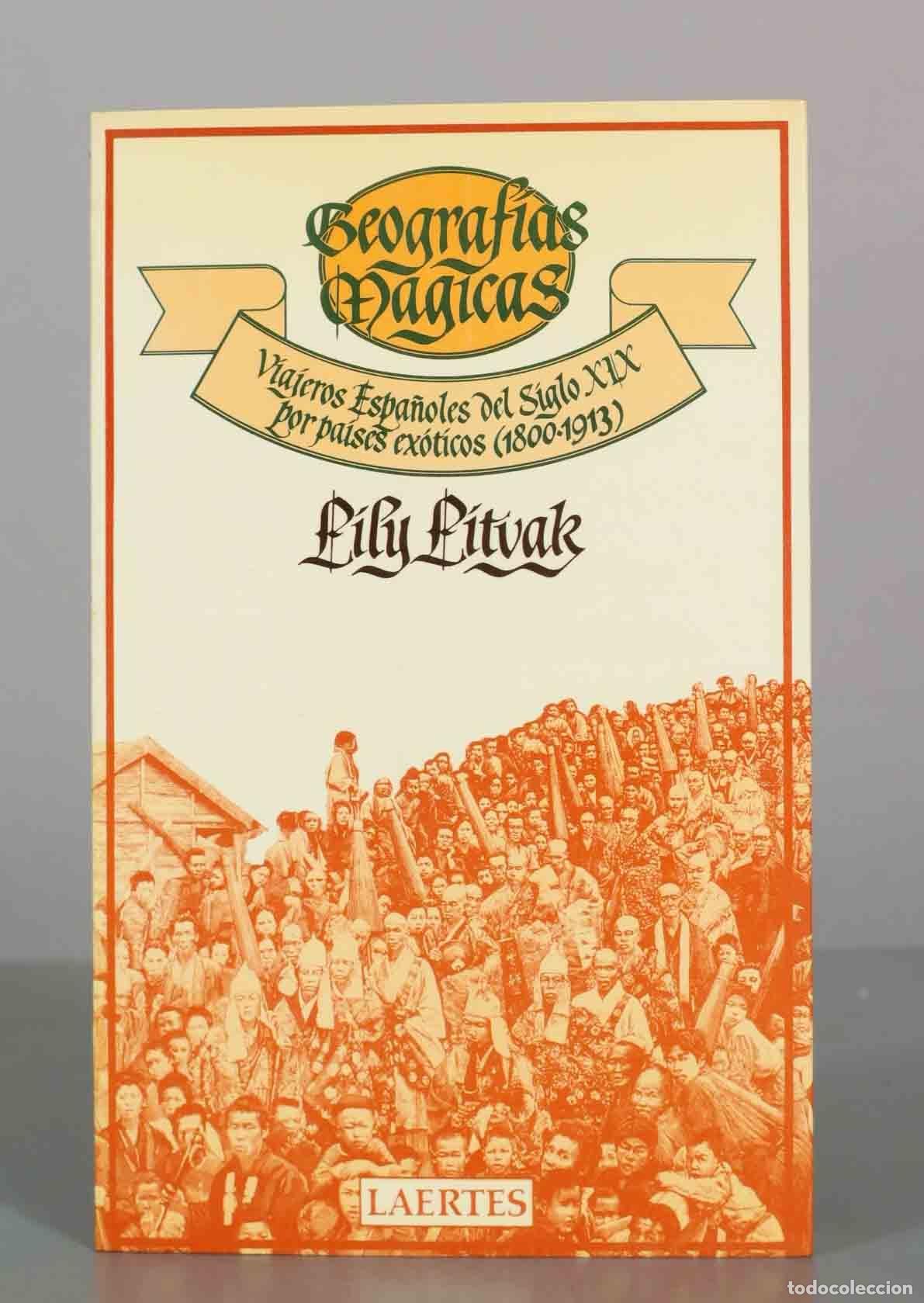 Libros de segunda mano: Geograf&iacute;as M&aacute;gicas: Viajeros espa&ntilde;oles del siglo XIX por pa&iacute;ses ex&oacute;ticos - Lily Litvak - Laertes