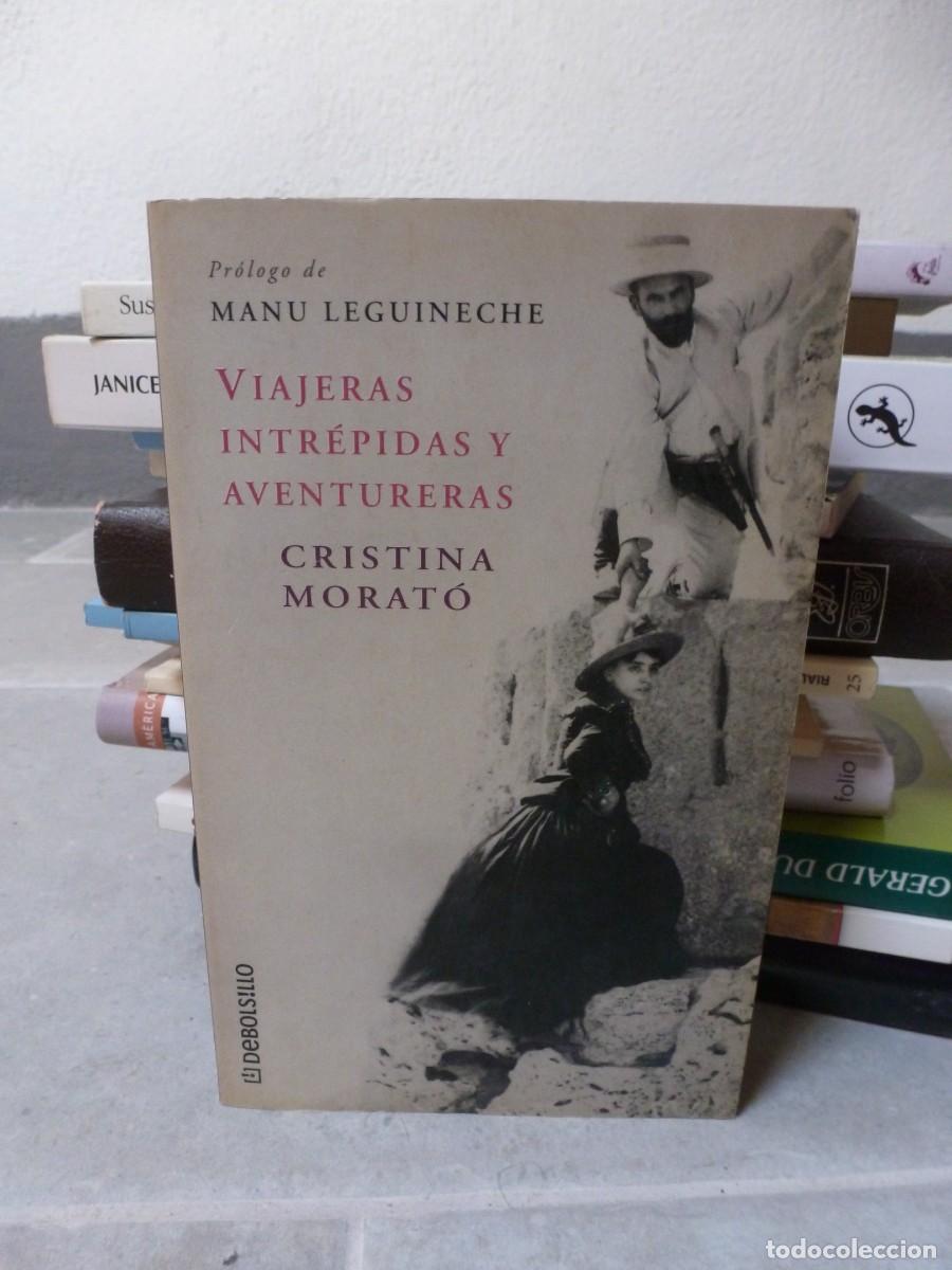 Libros de segunda mano: VIAJERAS INTR&Eacute;PIDAS Y AVENTURERAS. CRISTINA MORAT&Oacute;. DEBOLSILLO