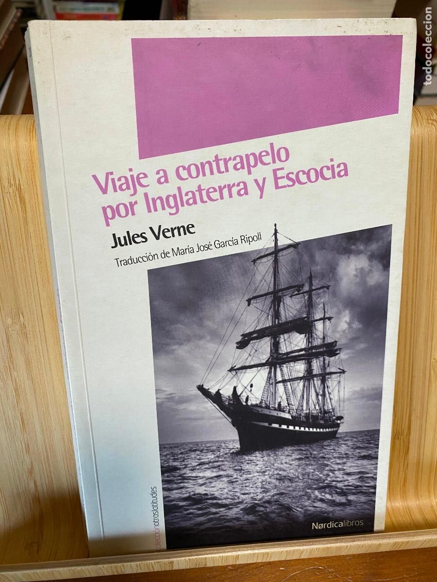 Libros de segunda mano: VIAJE A CONTRAPELO POR INGLATERRA Y ESCOCIA. JULES VERNE. EDITORIAL N&Oacute;RDICA