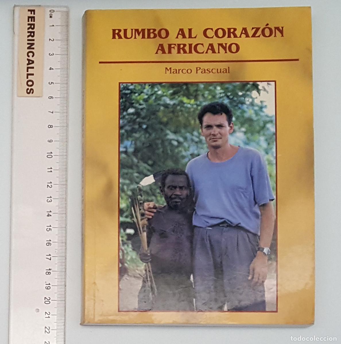 Libros de segunda mano: RUMBO AL CORAZ&Oacute;N AFRICANO, MARCO PASCUAL, ANETO 2000, DEDICADO POR EL AUTOR