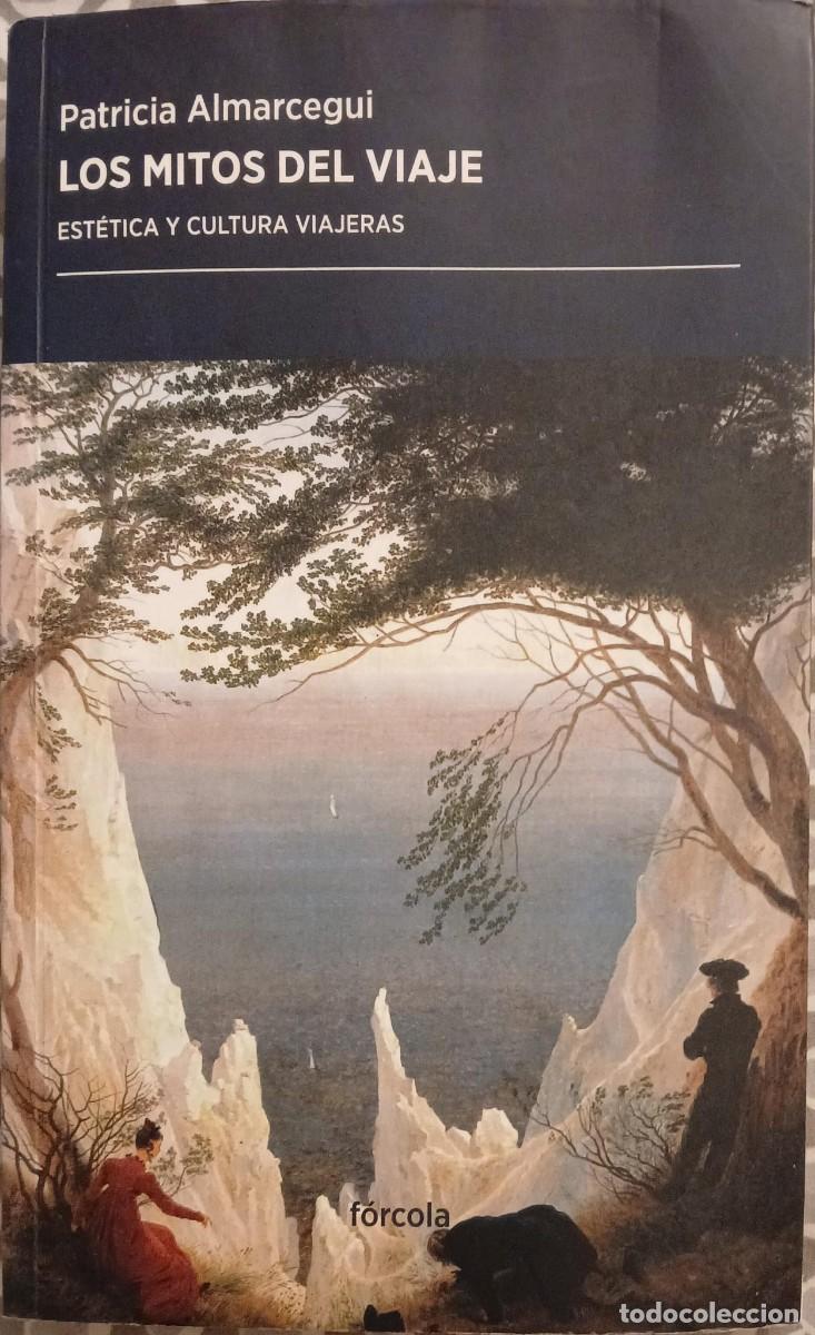 Libros de segunda mano: Los mitos del viaje: est&eacute;tica y cultura viajeras - Patricia Almarcegui