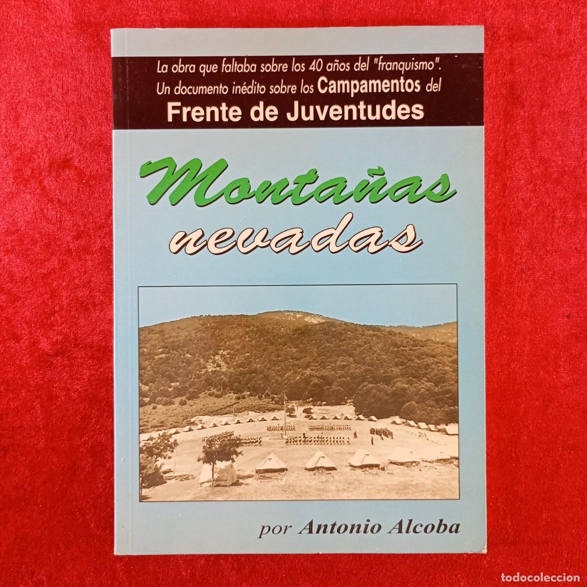 Libros de segunda mano: MONTA&Ntilde;AS NEVADAS - ANTONIO ALCOBA - CAMPAMENTOS DEL FRENTO DE JUVENTUDES - 1997 / 695