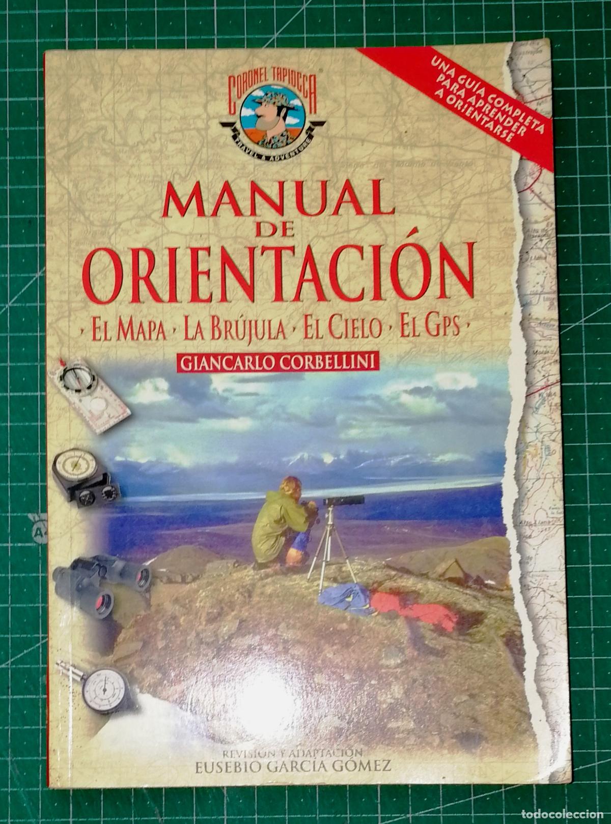 Libros de segunda mano: MANUAL DE ORIENTACI&Oacute;N: El mapa la br&uacute;jula el cielo el GPS (Coronel Tapiocca) / Giancarlo Corbellini