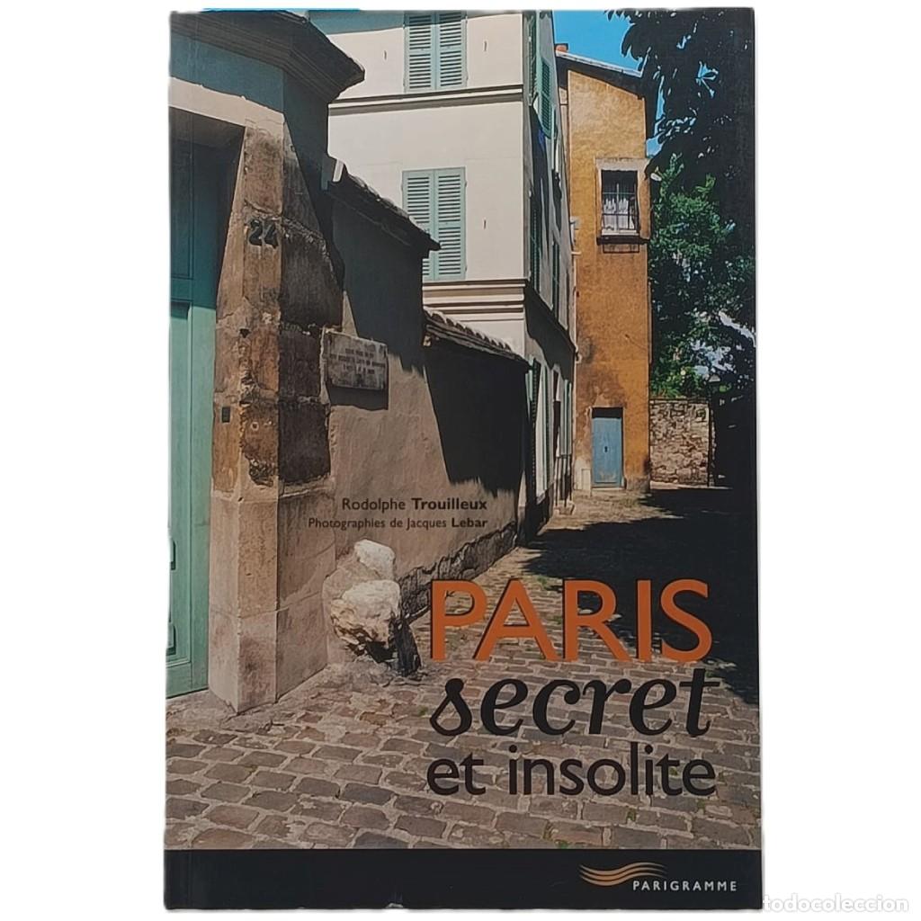 Libros de segunda mano: PARIS SECRET ET INSOLITE. Trouilleux, Rodolphe