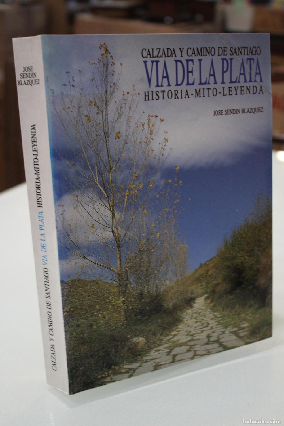 Gebrauchte B&uuml;cher: Calzada y Camino de Santiago. V&iacute;a de la plata, historia-mito-leyenda. - Send&iacute;n Bl&aacute;zquez, Jos&eacute;.