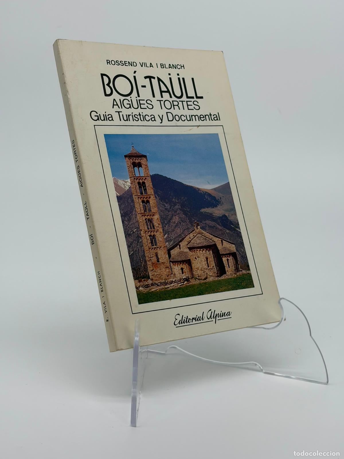 Libros de segunda mano: Bo&iacute;-Ta&uuml;ll Aig&uuml;es Tortes, Gu&iacute;a Tur&iacute;stica Y Documental, Rosendo Vila, Editorial Alpina 1987
