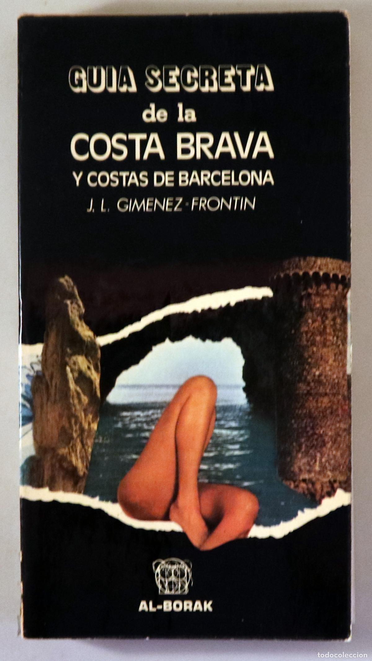 Libros de segunda mano: GIM&Eacute;NEZ-FRONT&Iacute;N, J. L. - GU&Iacute;A SECRETA DE LA COSTA BRAVA y costas de Barcelona - Madrid 1976 - Ilustr