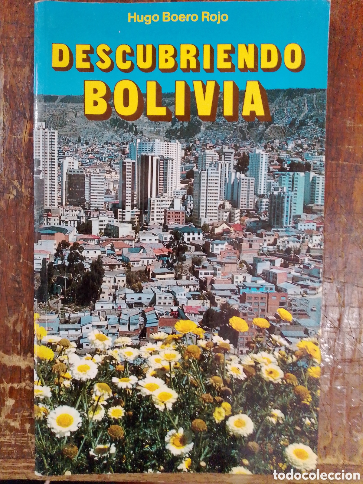 Libros de segunda mano: DESCUBRIENDO BOLIVIA. BOERO ROJO, HUGO. LOS AMIGOS DEL LIBRO. 1988