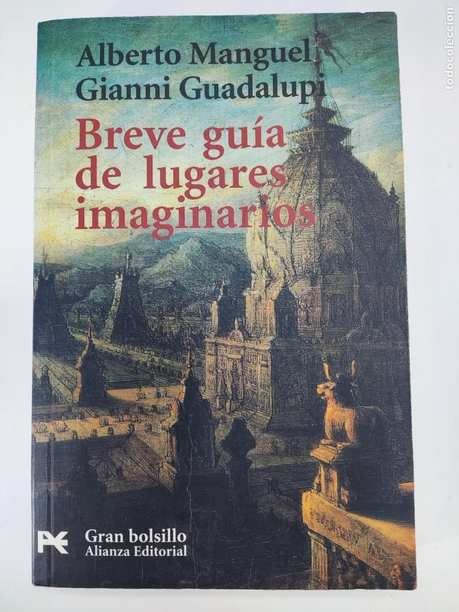 Libros de segunda mano: BREVE GU&Iacute;A DE LUGARES IMAGINARIOS / ALBERTO MANGUEL-GIANNI GUADALUPI / 2000. ALIANZA
