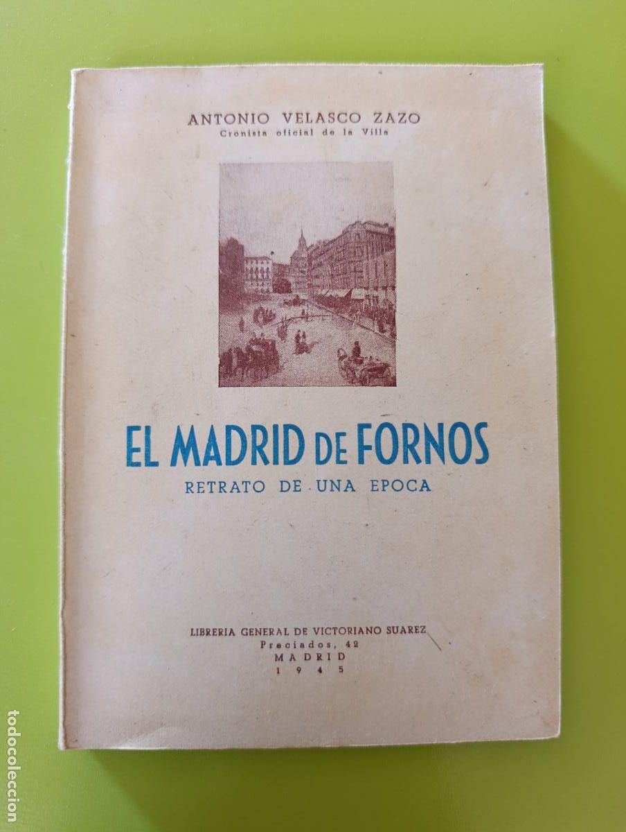 Libros de segunda mano: EL MADRID DE FORNOS. RETRATO DE UNA &Eacute;POCA. ANTONIO VELASCO ZAZO. 1945