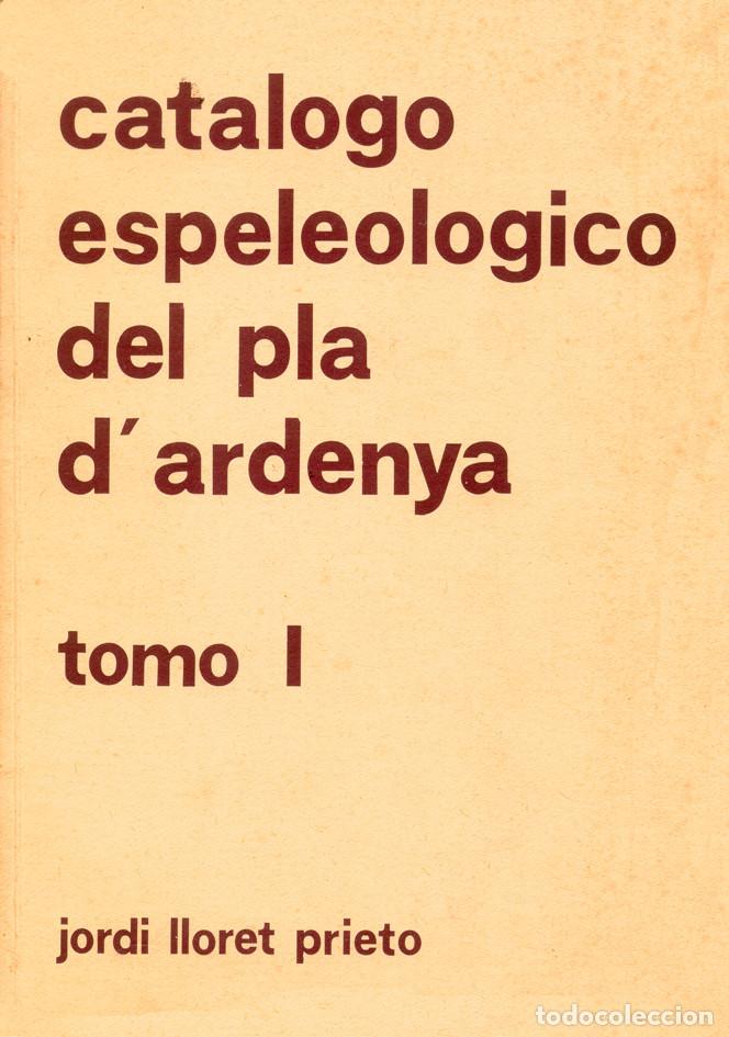 Libros de segunda mano: CATALOGO ESPELEOLOGICO DEL PLA D'ARDENYA, TOMO I - ESPELEOLOGIA - CUEVA
