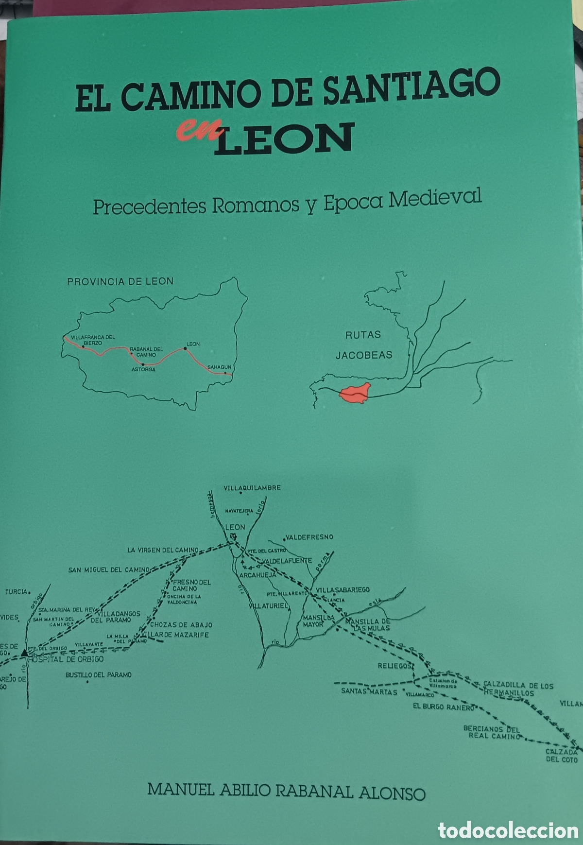 Libros de segunda mano: EL CAMINO DE SANTIAGO EN LE&Oacute;N PRECEDENTES ROMANOS Y &Eacute;POCA MEDIEVAL MANUEL ALBILIO RABANAL ALONSO