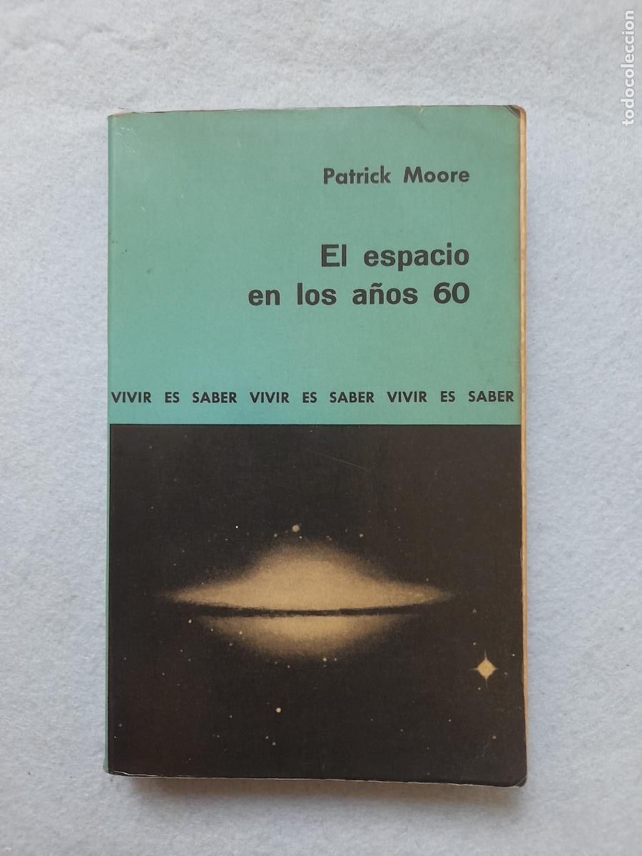 Livres d'occasion: El Espacio en los a&ntilde;os 60. Patrick Moore.
