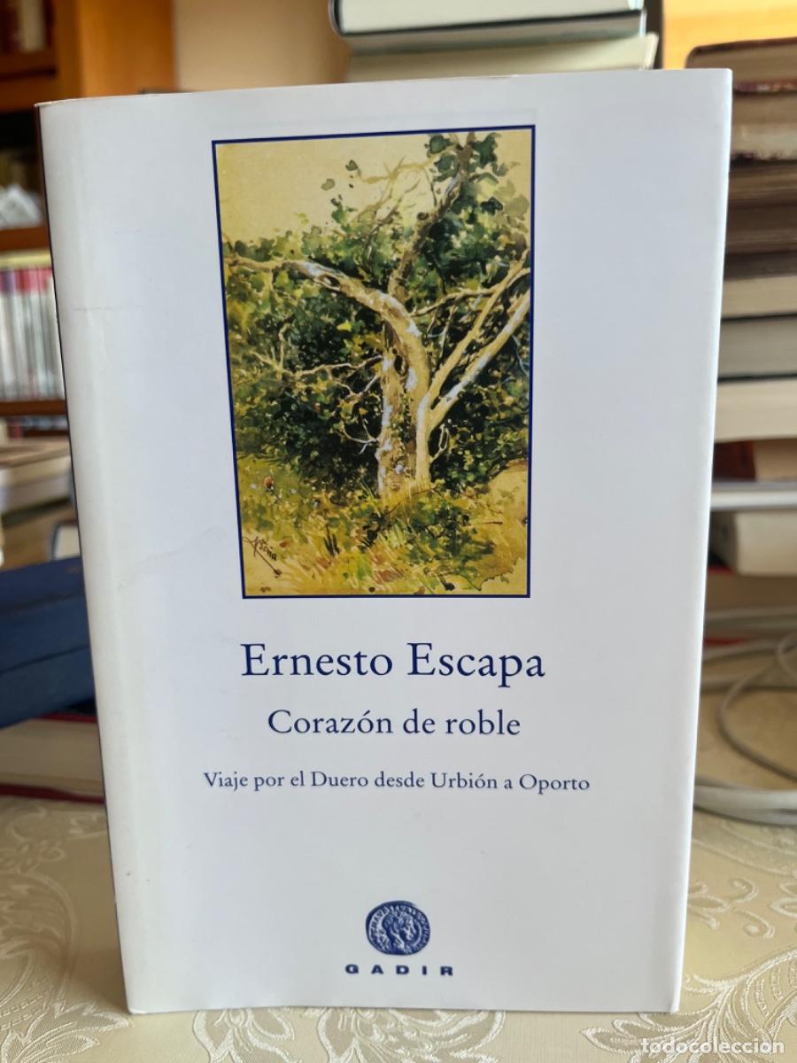 Libros de segunda mano: Escapa, Ernesto.- Coraz&oacute;n de roble. Viaje por el Duero desde Urbion a Oporto