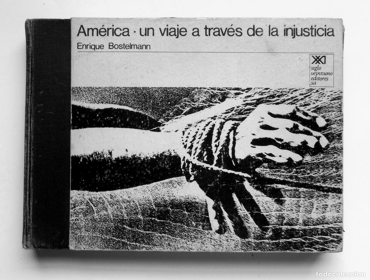 Libros de segunda mano: AMERICA, Un Viaje a trav&eacute;s de la Injusticia Fotografias de Enrique Bostelmann 1&ordf; Edici&oacute;n 1970