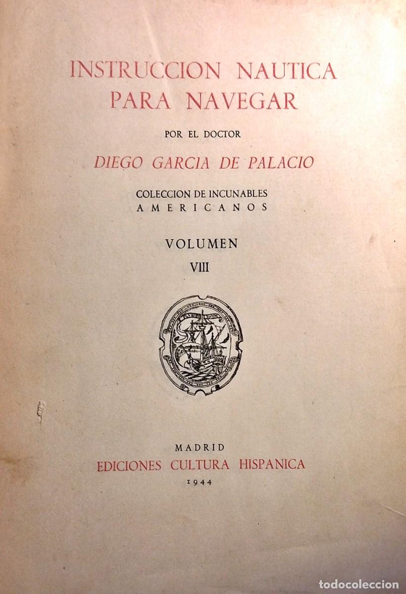 Libros de segunda mano: INSTRUCCI&Oacute;N N&Aacute;UTICA PARA NAVEGAR POR EL DOCTOR DIEGO GARC&Iacute;A DE PALACIO, 1944, CULTURA HISP&Aacute;NICA