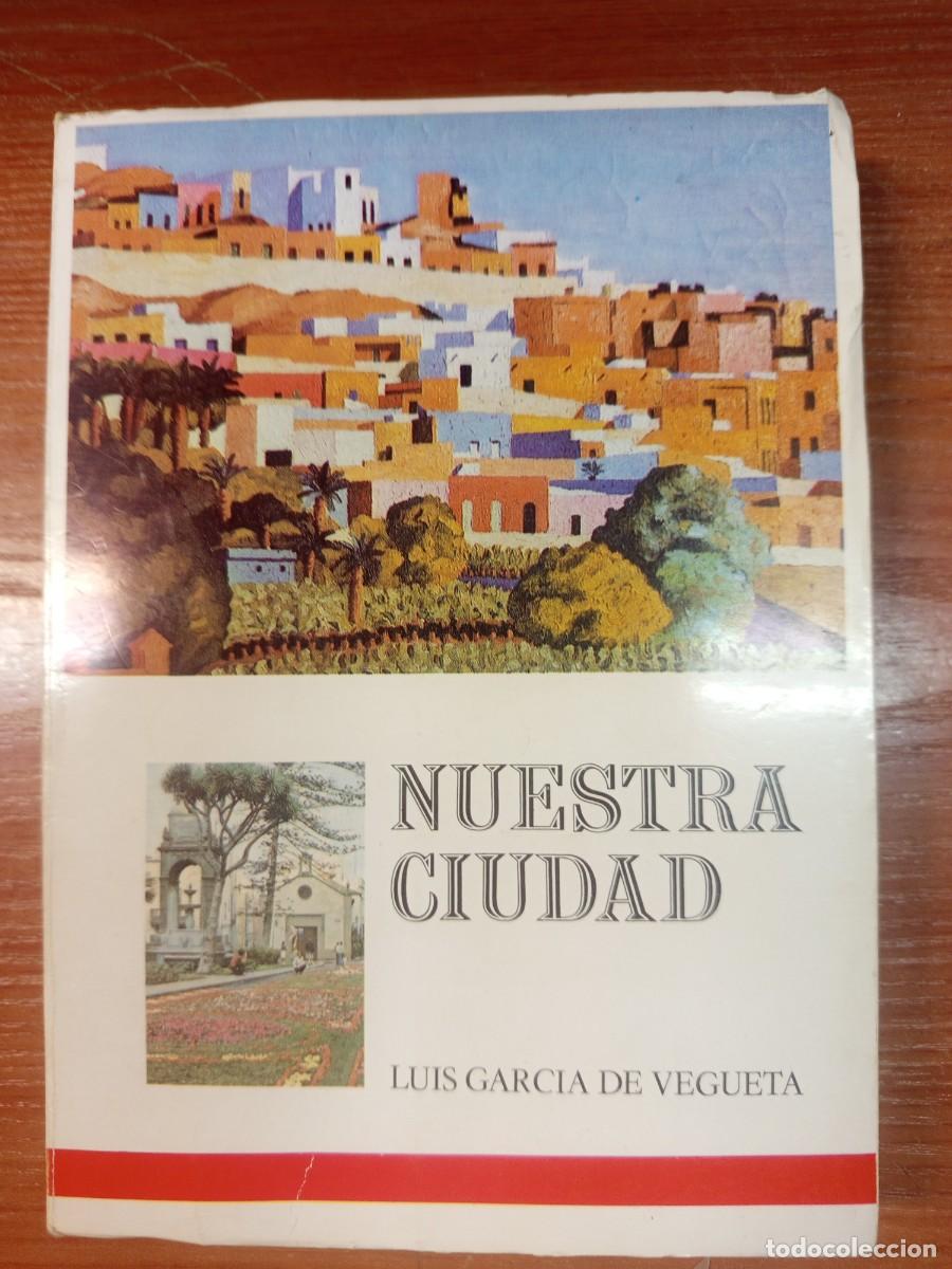 Libros de segunda mano: Nuestra ciudad. Luis Garc&iacute;a de Vegueta.