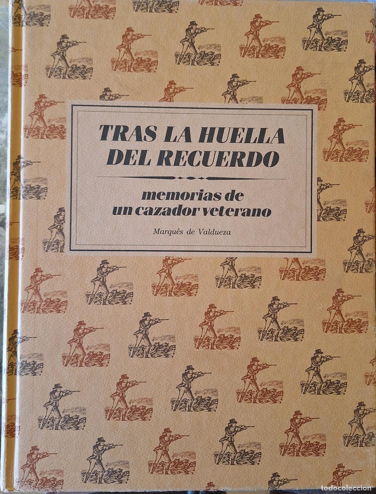 Libros de segunda mano: TRAS LA HUELLA DE RECUERDO. MEMORIAS DE UN CAZADOR VETERANO. - VALDUEZA, Marques de.