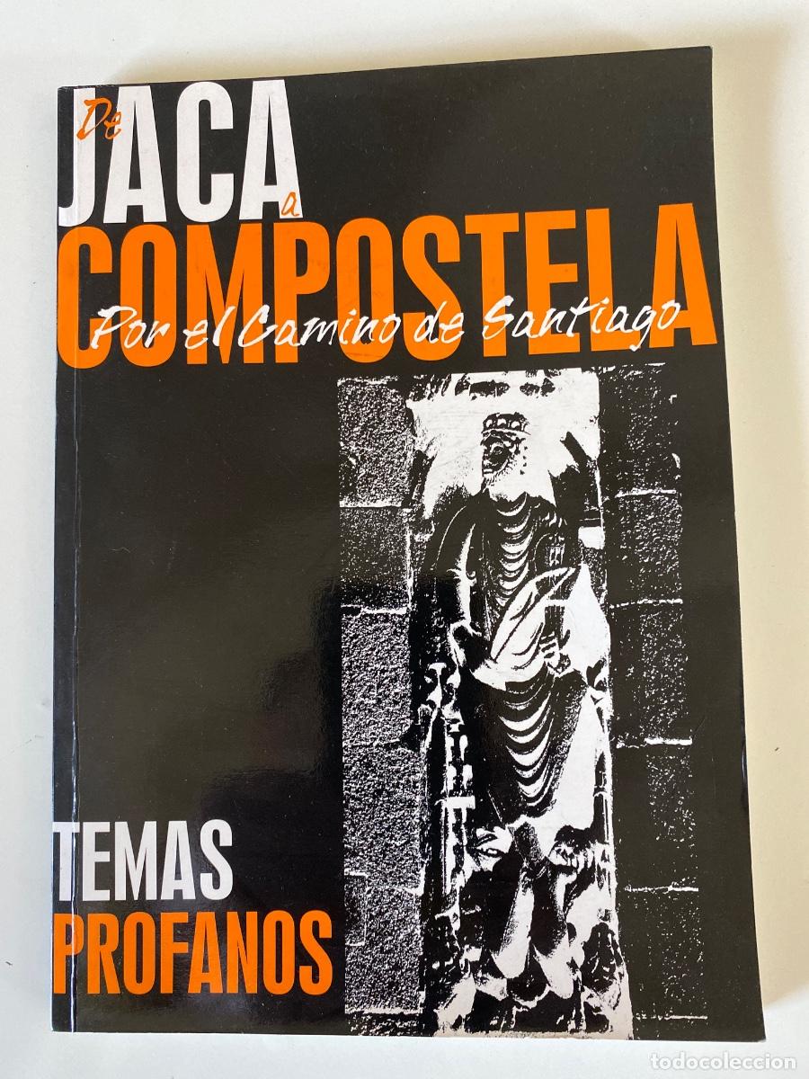 Libros de segunda mano: De Jaca a Compostela por el camino De Santiago. Rafael Fontoira. 1999
