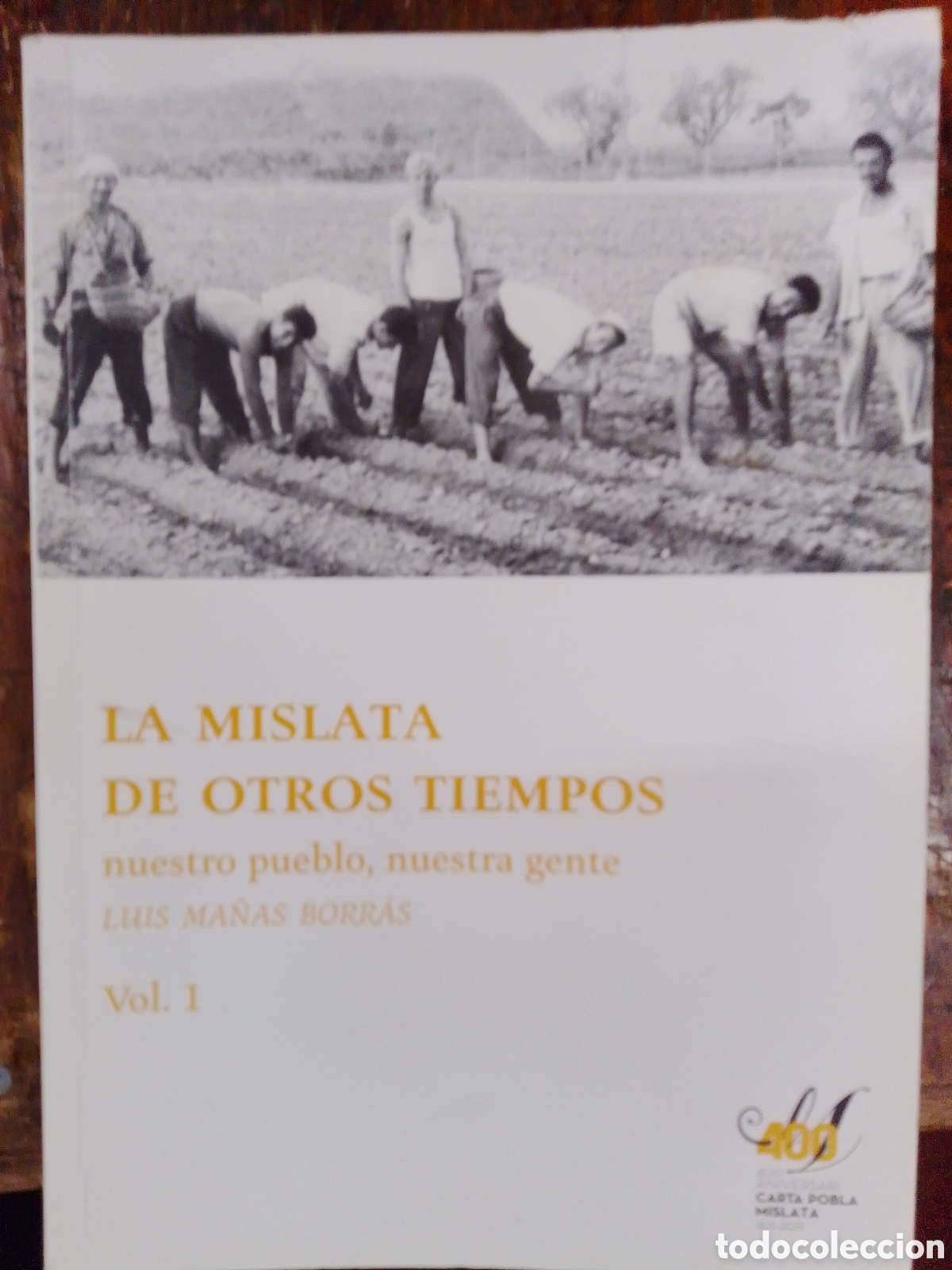 Libros de segunda mano: LA MISLATA DE OTROS TIEMPOS. NUESTRO PUEBLO . MA&Ntilde;AS BORRAS, LUIS. 400 ANIVERSARI. 2011