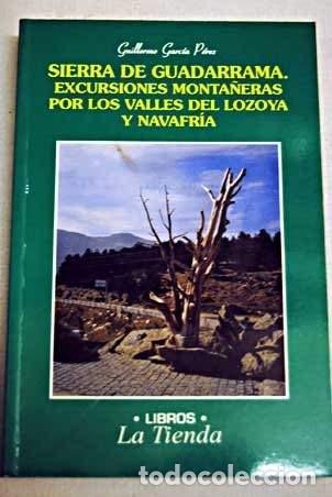 Gebrauchte B&uuml;cher: Sierra de Guadarrama: excursiones monta&ntilde;eras por los valles del Lozoya y Navafr&iacute;a. G. Garc&iacute;a P&eacute;rez