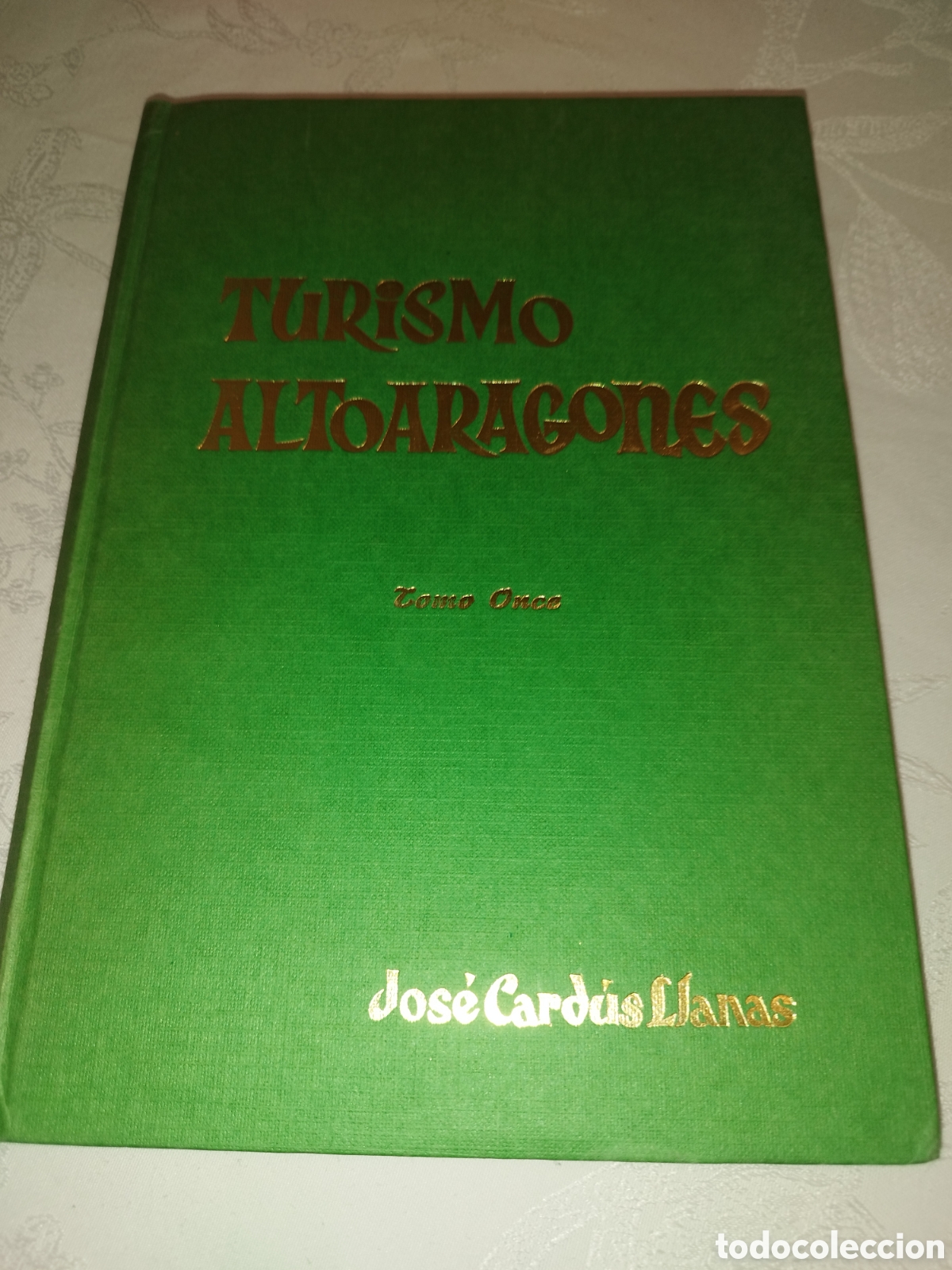 Libros de segunda mano: CARDUS LLANAS: TURISMO ALTOARAGONES TOMO ONCE. 1979 PRIMERA EDICION ILUSTRADO.