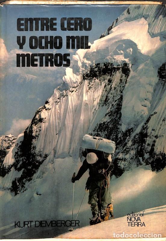 Libros de segunda mano: Entre cero y ocho mil metros - Kurt Diemberger - Editorial Nova Terra