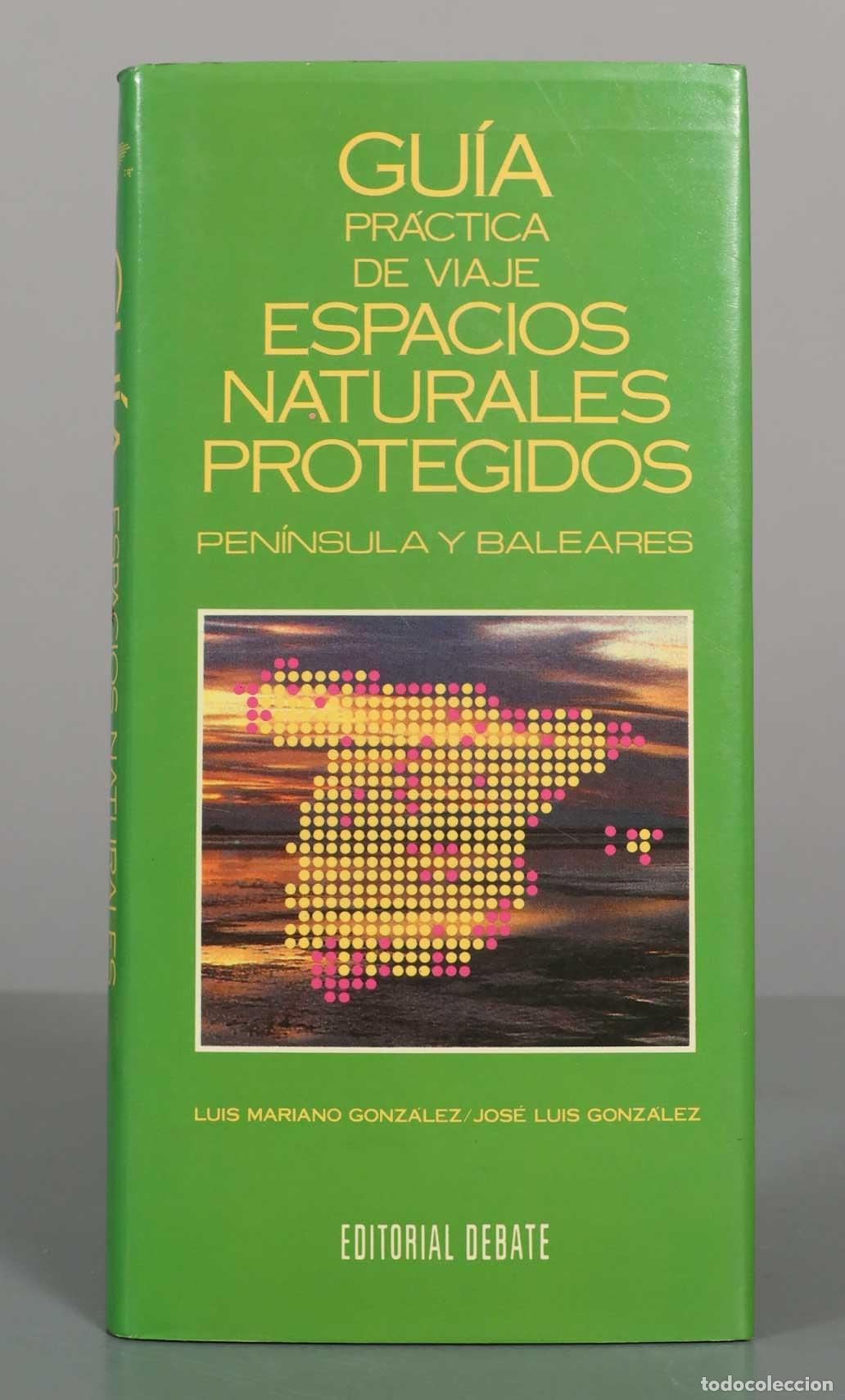 Libros de segunda mano: Gu&iacute;a pr&aacute;ctica de viaje. Espacios Naturales Protegidos: Pen&iacute;nsula y Baleares - Luis Mariano Gonz&aacute;lez,