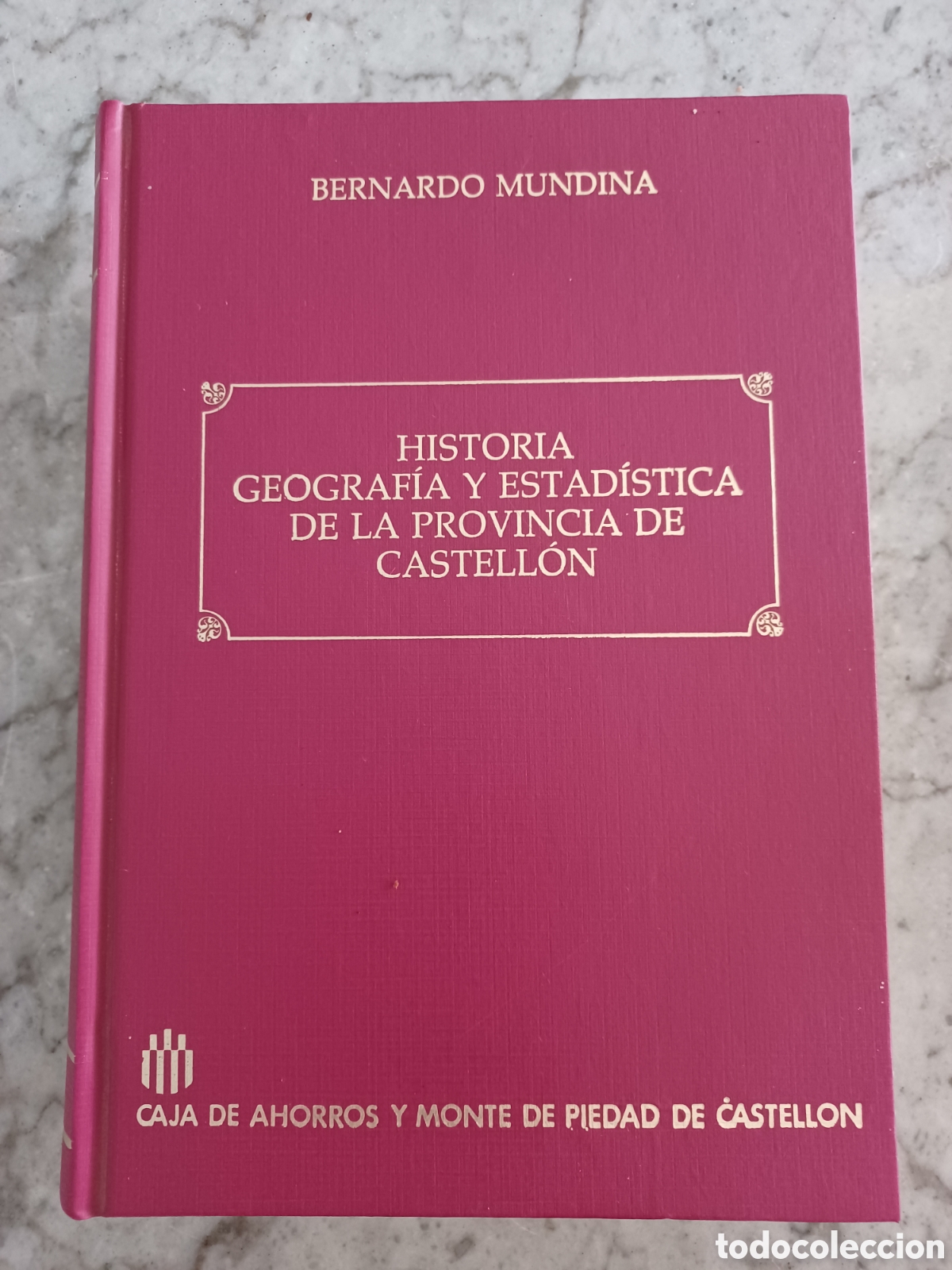 Libros de segunda mano: Libro historia geograf&iacute;ca y estad&iacute;stica de la provincia de Castell&oacute;n. Bernardo mundial (1988)