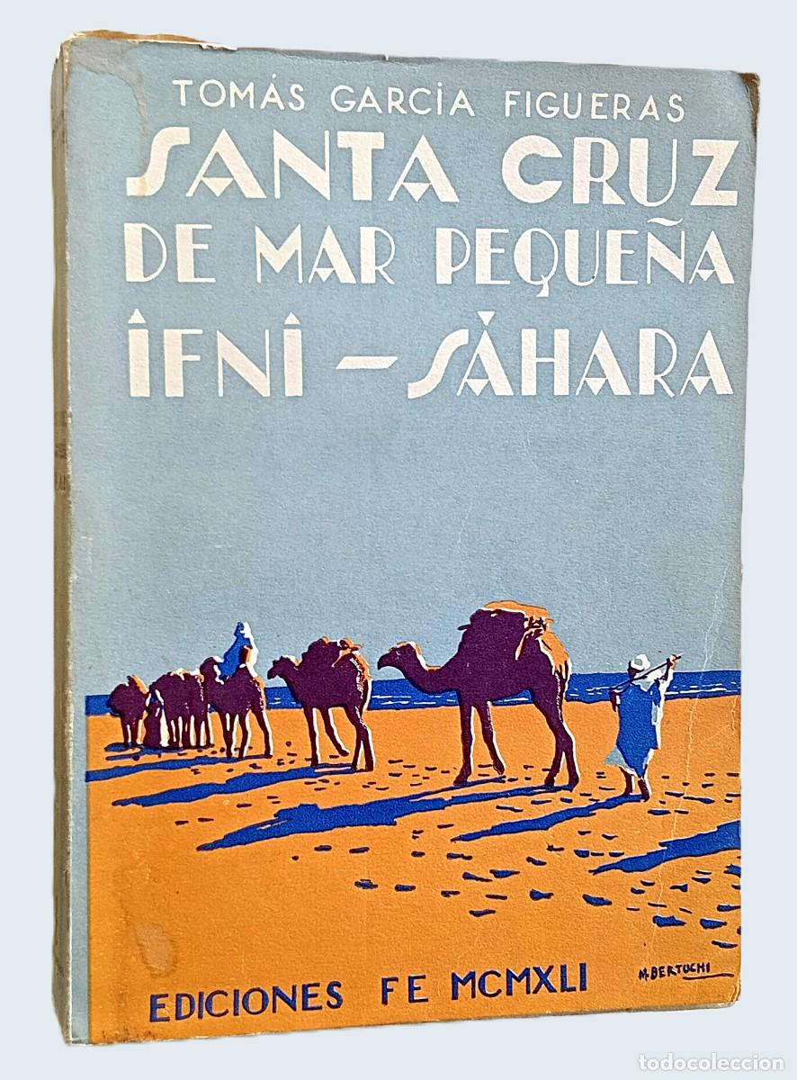 Livres d'occasion: SANTA CRUZ DE MAR PEQUE&Ntilde;A - IFNI - SAHARA (La acci&oacute;n de Espa&ntilde;a en la costa occidental de &Aacute;frica)