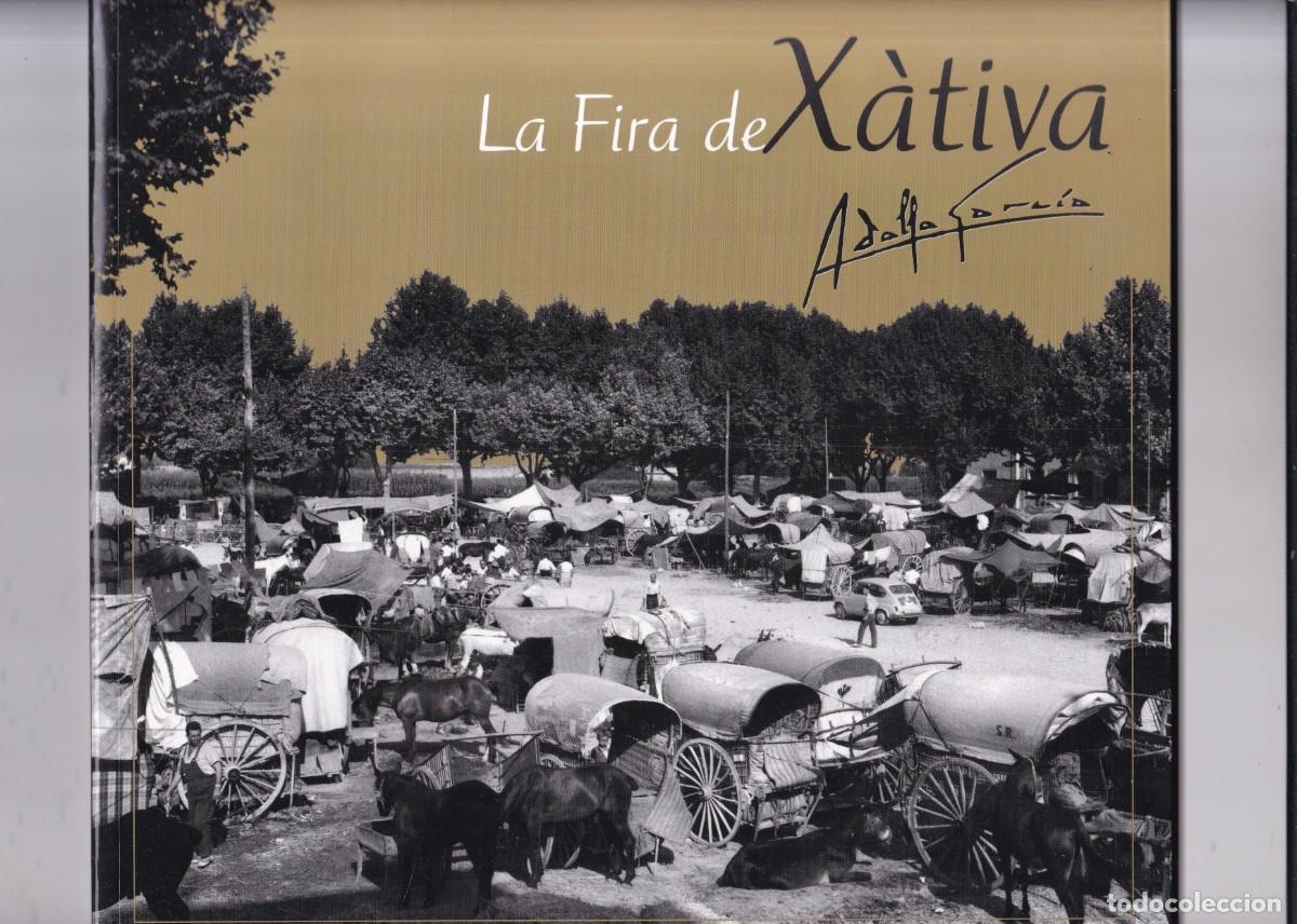 Libros de segunda mano: X&Aacute;TIVA ( VALENCIA) - LA FIRA DE X&Aacute;TIVA - ADOLFO GARC&Iacute;A - EDICIONS T&Iacute;VOLI 2007