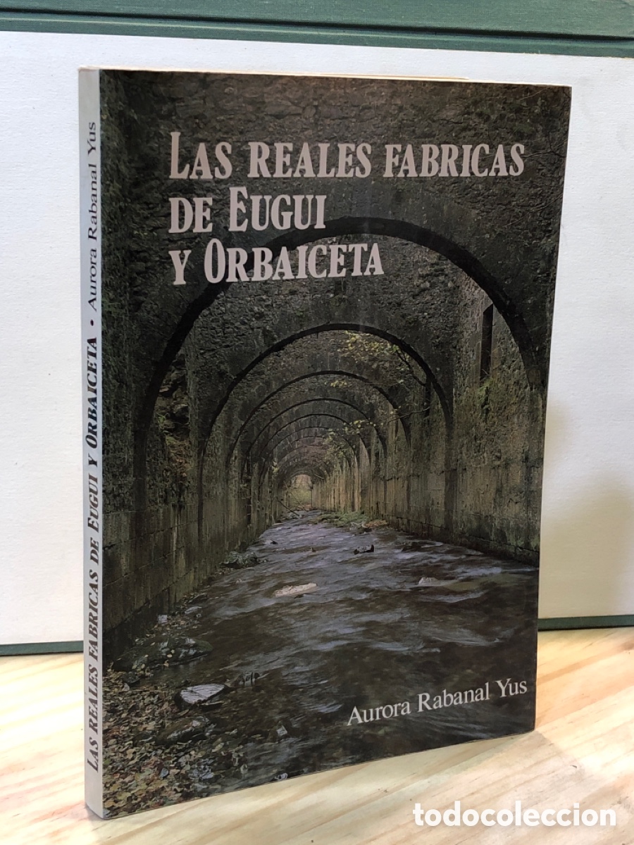Second hand books: Aurora Rabanal Yus - Las reales f&aacute;brias de Eugui y Orbaiceta