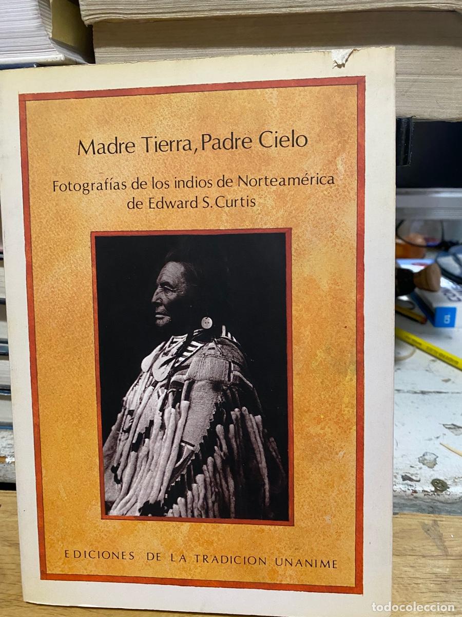 Libri di seconda mano: MADRE TIERRA PADRE CIELO, EDWARD S.CURTIS, EDC. TRADICION UNANIME