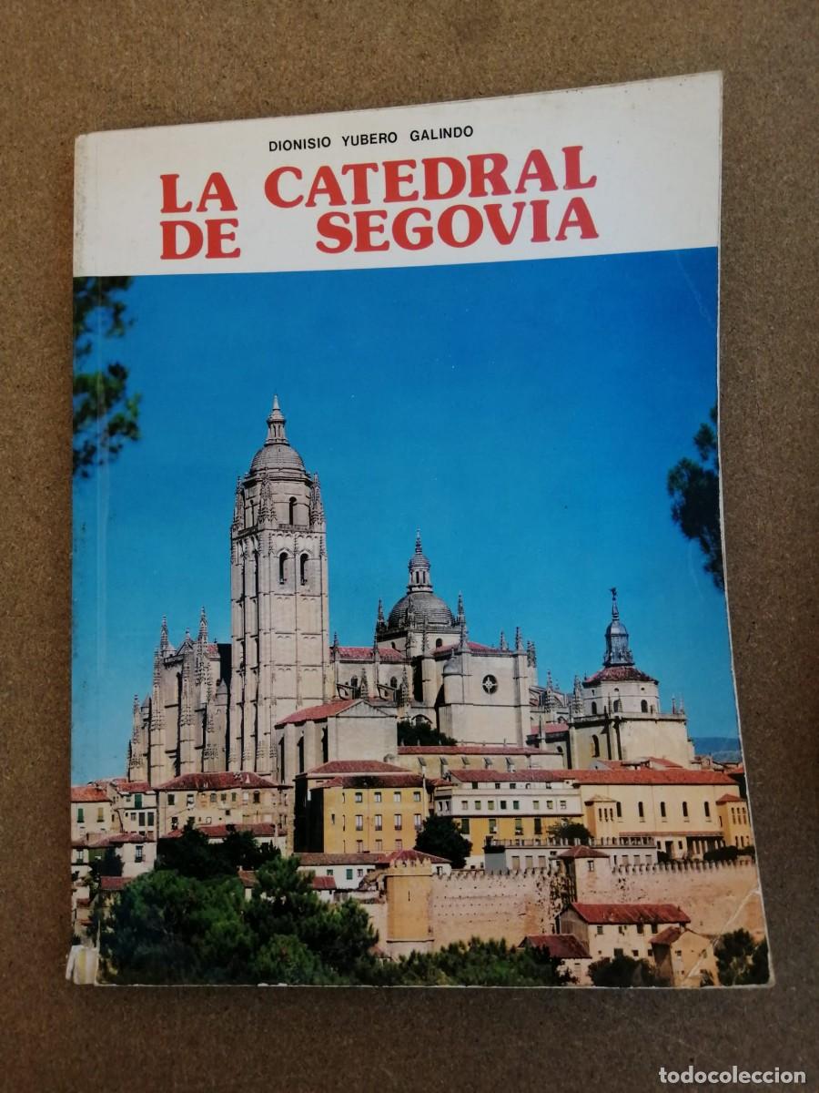 Libros de segunda mano: LA CATEDRAL DE SEGOVIA (DIONISIO YUBERO GALINDO)