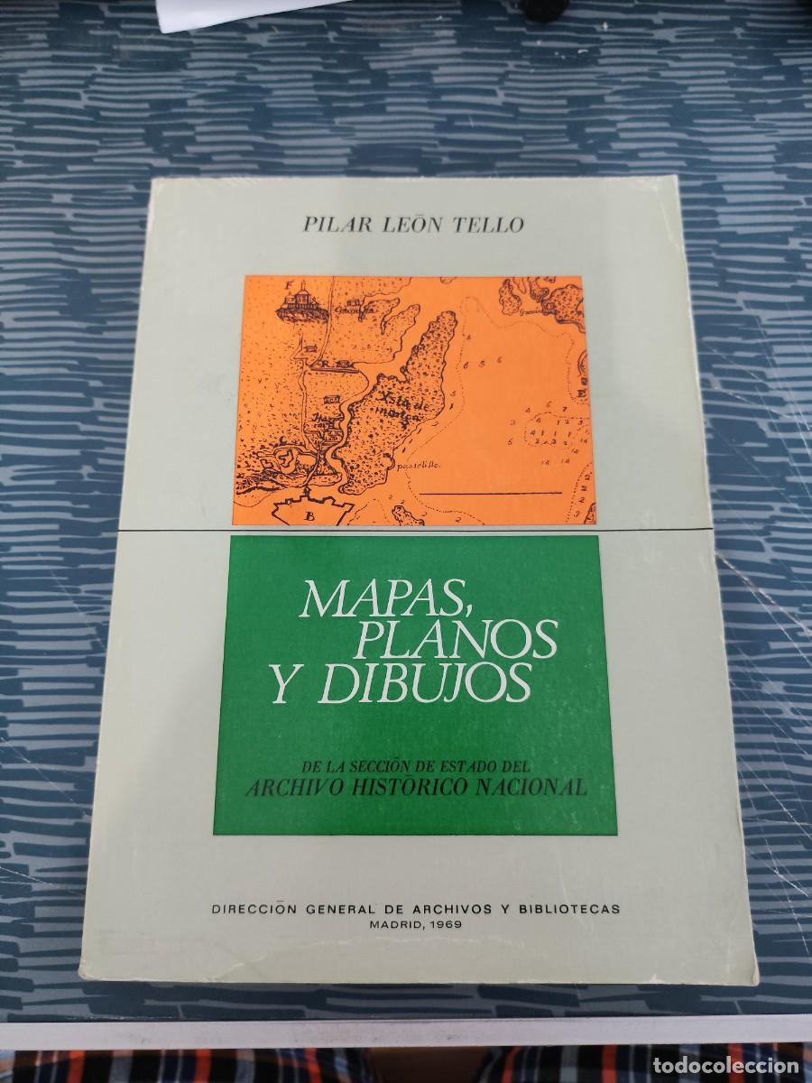 Libros de segunda mano: MAPAS,PLANOS Y DIBUJOS DE LA SECCI&Oacute;N DE ESTADO DEL ARCHIVO HIST&Oacute;RICO NACIONAL,PILAR LEON TELLO,1969.