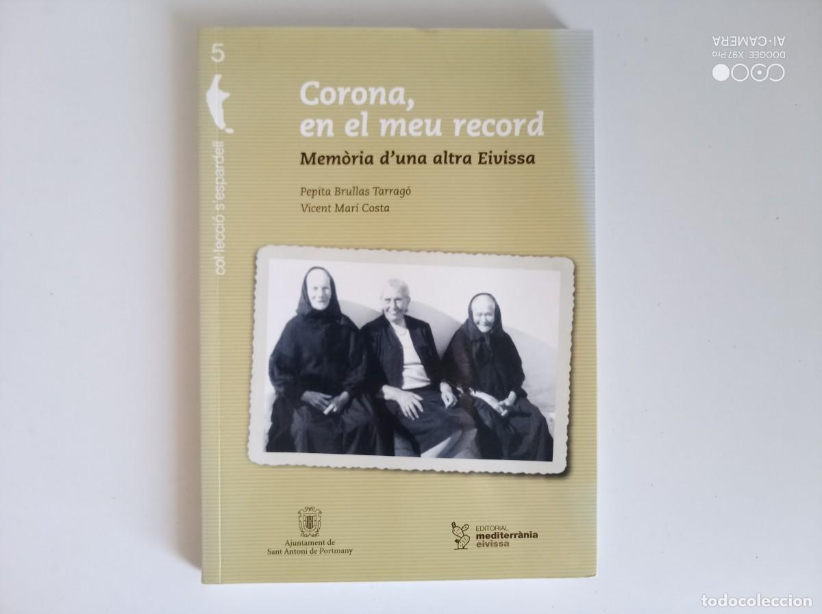 Libros de segunda mano: CORONA, EN EL MEU RECORD. MEM&Ograve;RIA D &acute;UNA ALTRA EIVISSA. 2012. MOLT IL.LUSTRAT.