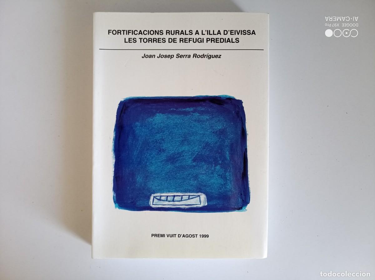 Libros de segunda mano: JOAN JOSEP SERRA.FORTIFICACIONS RURALS A L &acute;ILLA D &acute;EIVISSA.LES TORRES DE REFUGI PREDIALS.1999. FOLI